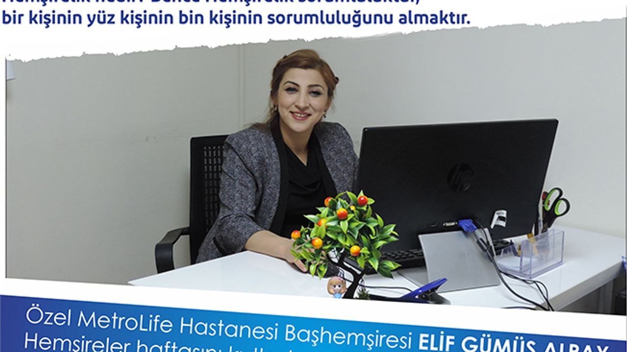 Özel Metrolife Hastanesi Baş Hemşiresi, Hemşireler Haftasını Kutladı
