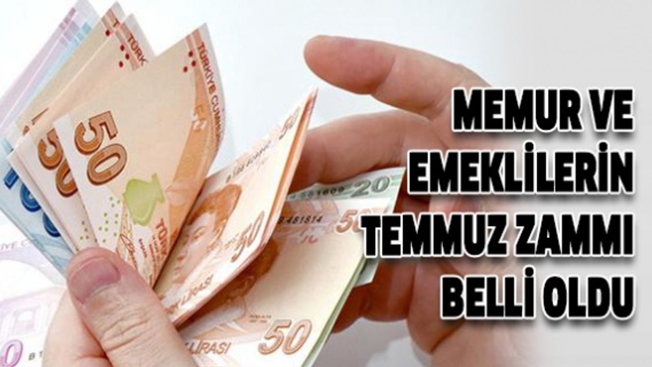 Memur ve emeklinin Temmuz ayı zammı belli oldu