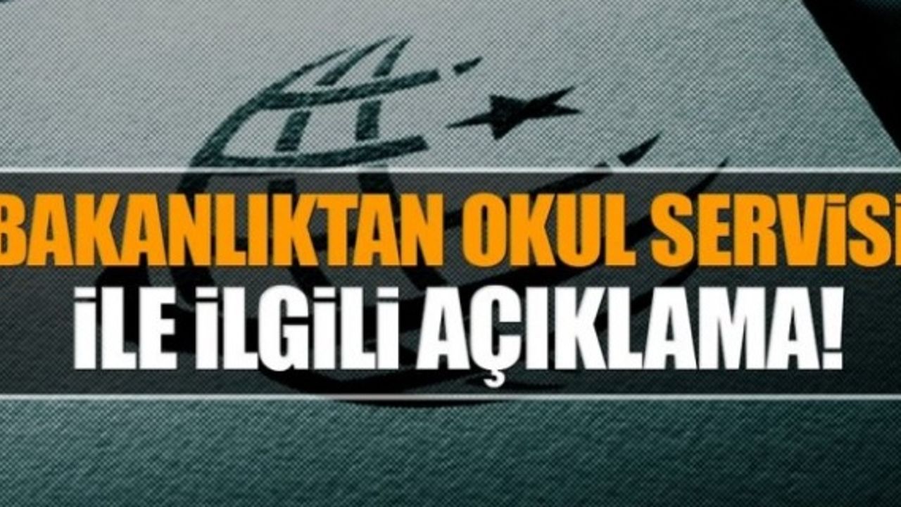 Bakanlıktan okul servisleri ile ilgili açıklama