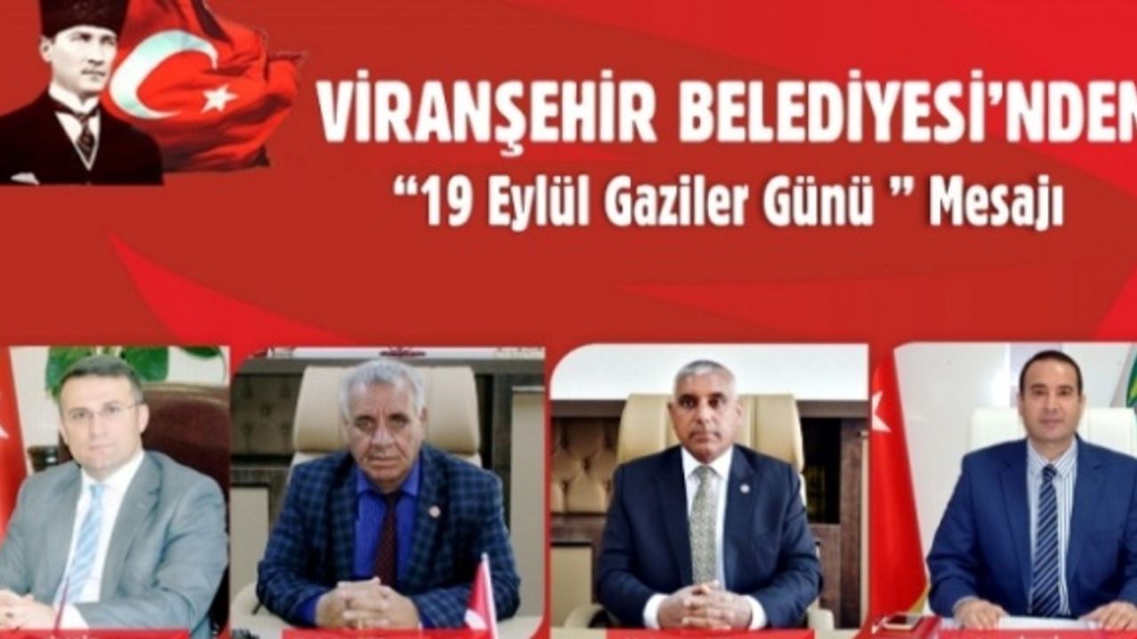 Viranşehir Belediyesi,Gaziler Günü dolayısıyla ortak bir mesaj yayınladı.