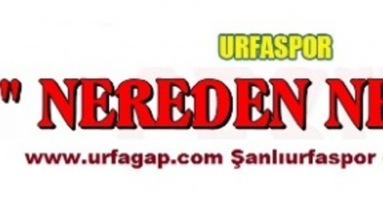 www.urfagap.com  Şanlıurfaspor dosyasını açıyor