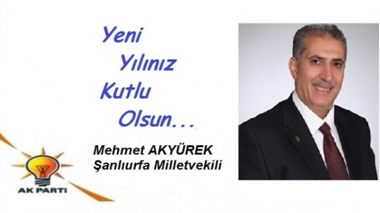 Akyürek,"Her yeni yıl bir başlangıç, umutlarımızı, heyecanlarımızı tazelemek için yeni bir fırsattır."