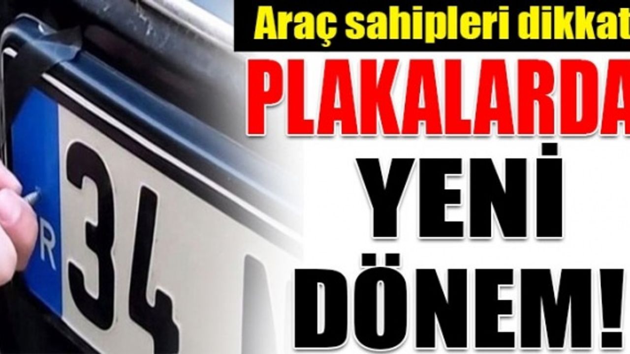 Araç plakalarında yeni dönem başlıyor