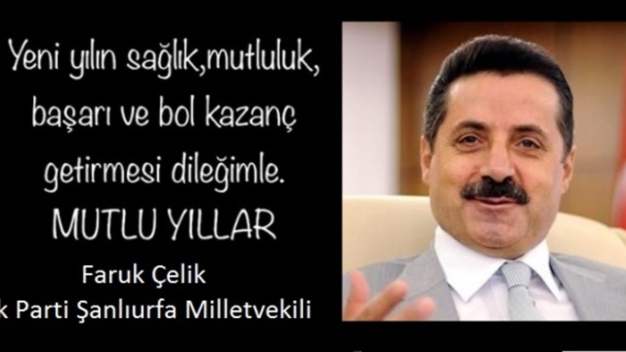 Çelik,"Yeni Yılın Ülkemize güzel ve huzurlu günler getirmesini diliyorum"