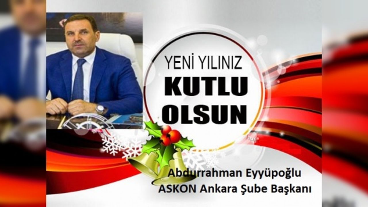 Eyyüpoğlu,"2018 yılının sağlık, barış ve huzur dolu bir yıl olması dileğiyle "