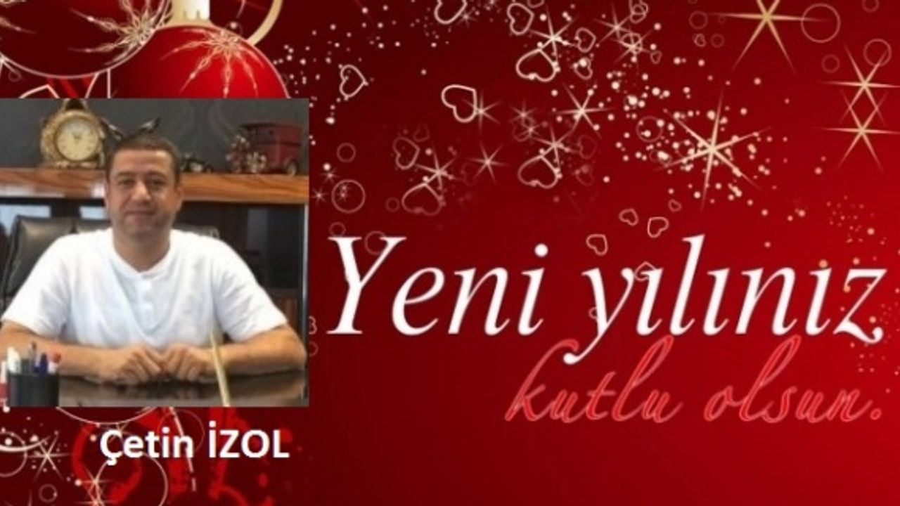 İzol,"2018'e kırgınlıkları unutarak birlik ve beraberlik içerisinde girelim"