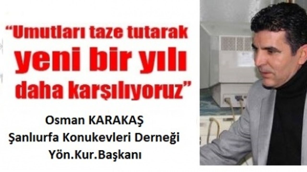 Karakaş," Yeni Yılda birbirimize karşı yardımsever, anlayışlı ve hoşgörülü olmamız gerekiyor”