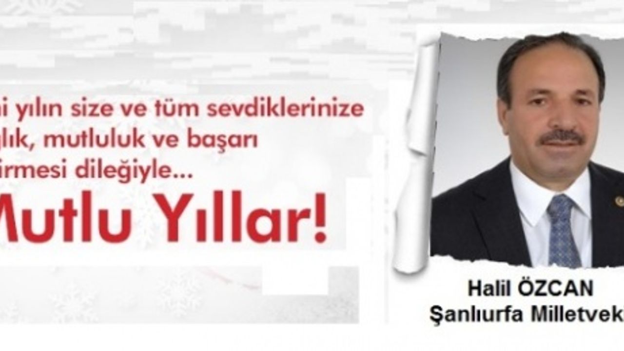 Özcan,"Yeni yılın tüm dünyaya barış ve huzur getirmesini diliyorum"