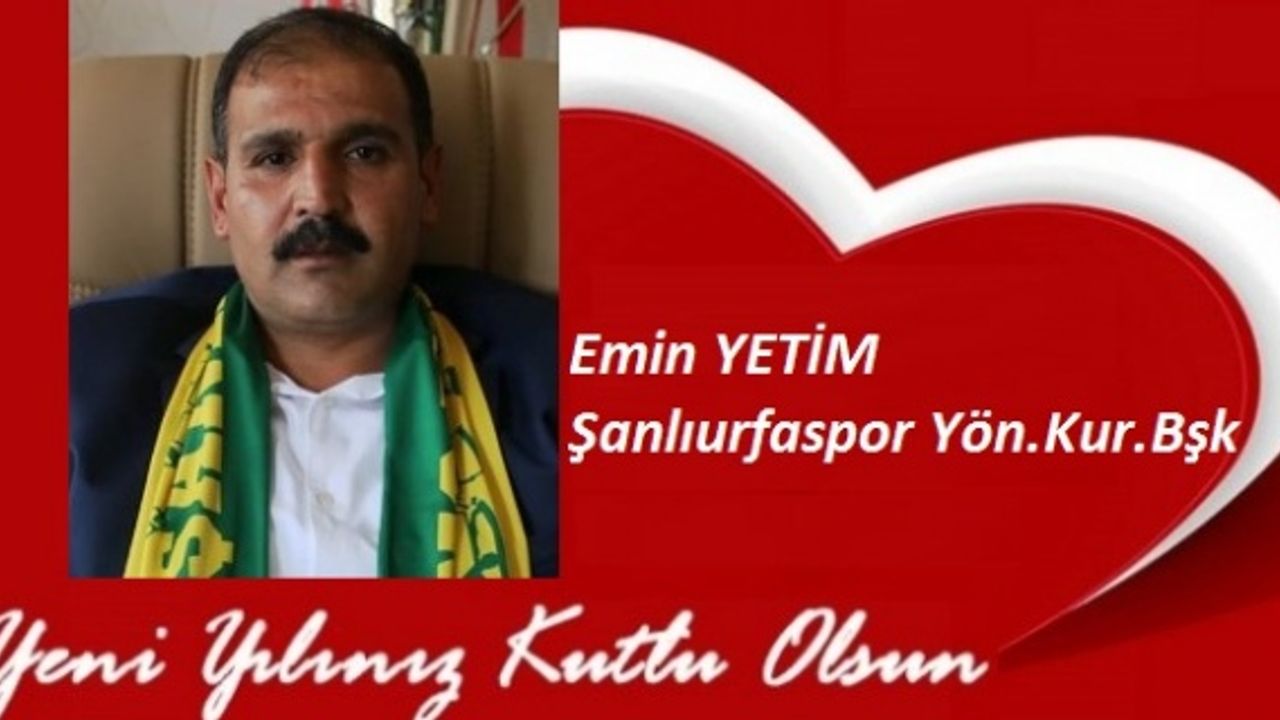 Yetim,"2018 yılının mutlu, sağlıklı ve başarılı geçmesini dilerim”