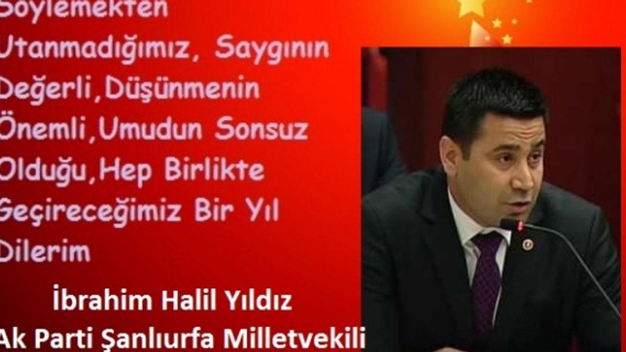 Yıldız,"Yeni Yıl mutlu ve müreffeh Türkiye hedefimize bizleri bir adım daha yaklaştırmaktadır...."