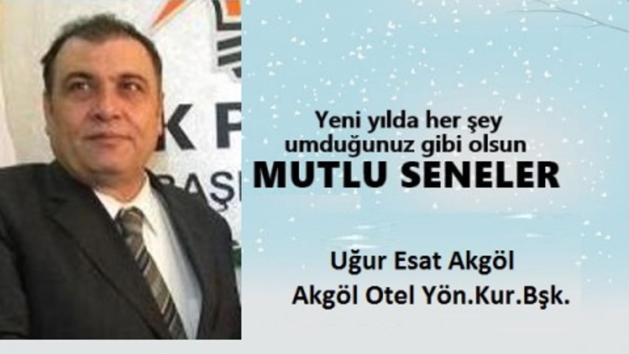 Akgöl,"2018'in sağlık, mutluluk ve hayırlar getirmesini temenni ederim"