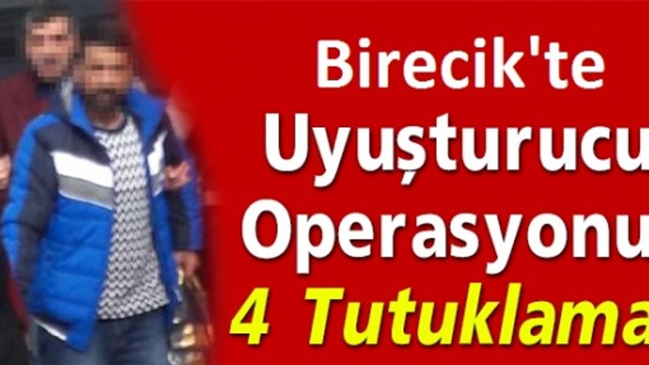 Birecik'te Uyuşturucu Operasyonu: 4 Tutuklama