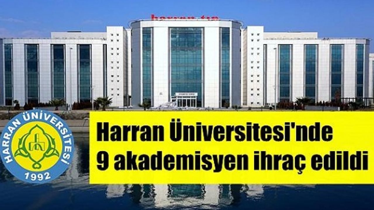 Harran Üniversitesinde 9 Akademisyen İhraç Edildi