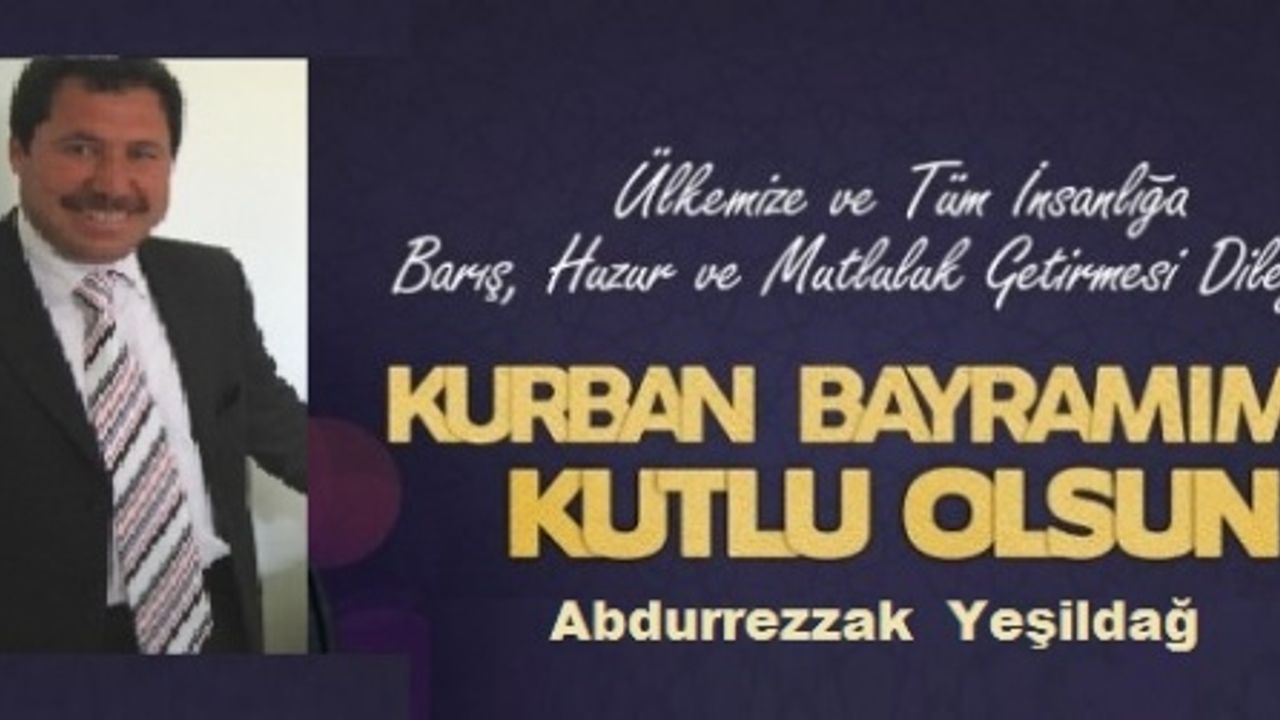 Abdurrezzak Yeşildağ,"Birlik ve Beraberliğimize Vesile Olsun"