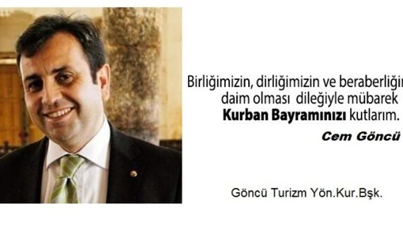 Cem Göncü,Bayramlarımız sevgi, saygı, kardeşlik duygularının pekiştiği günlerdir.