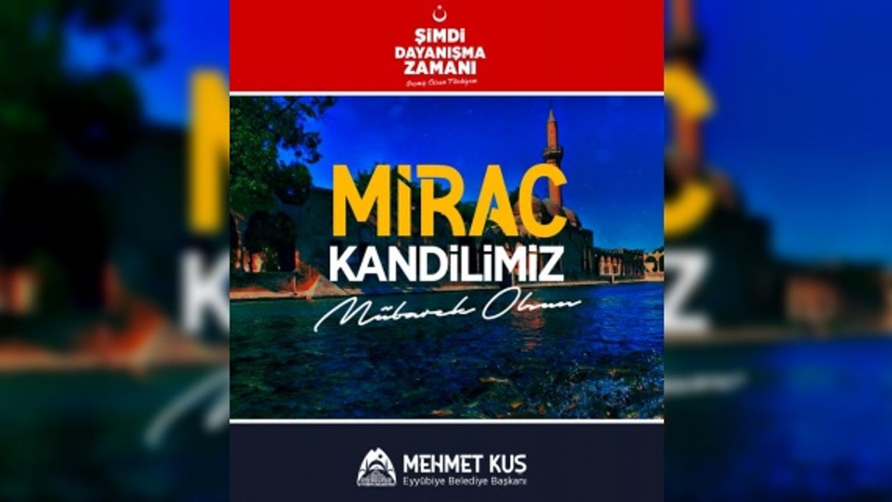 Başkan Kuş "Rabbim, bu gecenin hürmetine ülkemizi her türlü afetten muhafaza eylesin"