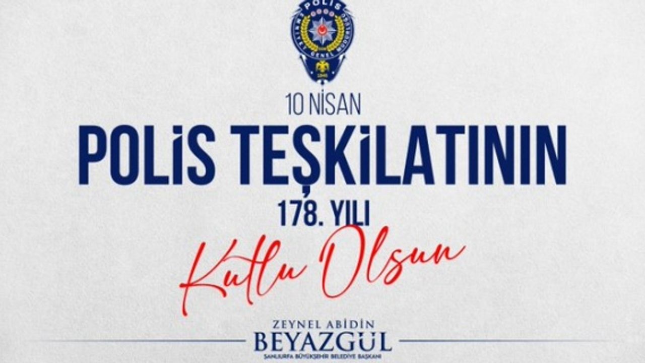 Başkan Beyazgül "Türk Polis Teşkilatı'mızın kuruluşunun 178. yıl dönümü kutlu olsun"