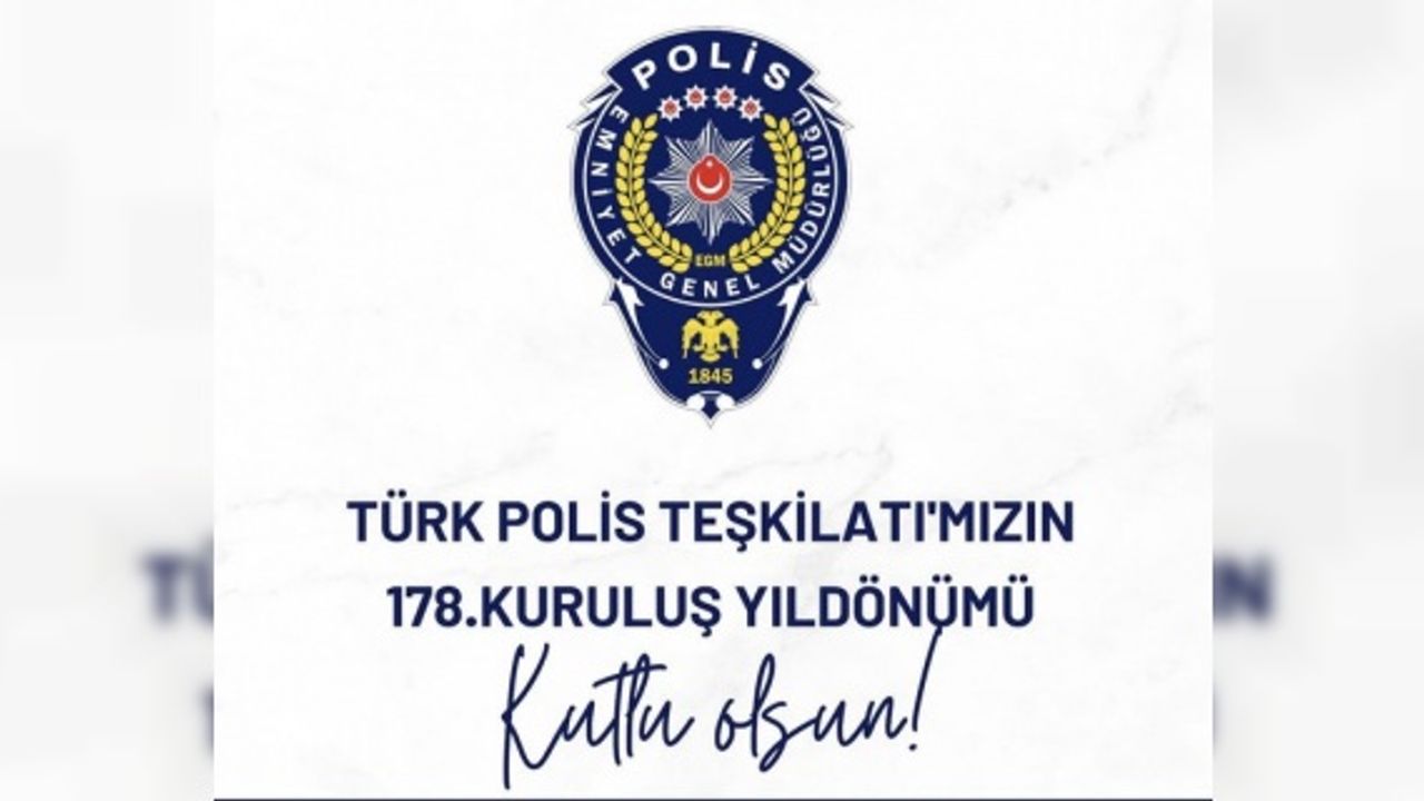 Erbülbül "Polis Teşkilatı'mızın kuruluşunun 178. yılı ve Polis Haftası kutlu olsun"