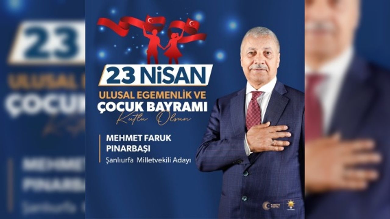 Pınarbaşı "tüm yavrularımızın 23 Nisan Ulusal Egemenlik ve Çocuk Bayramı’nı kutluyorum"