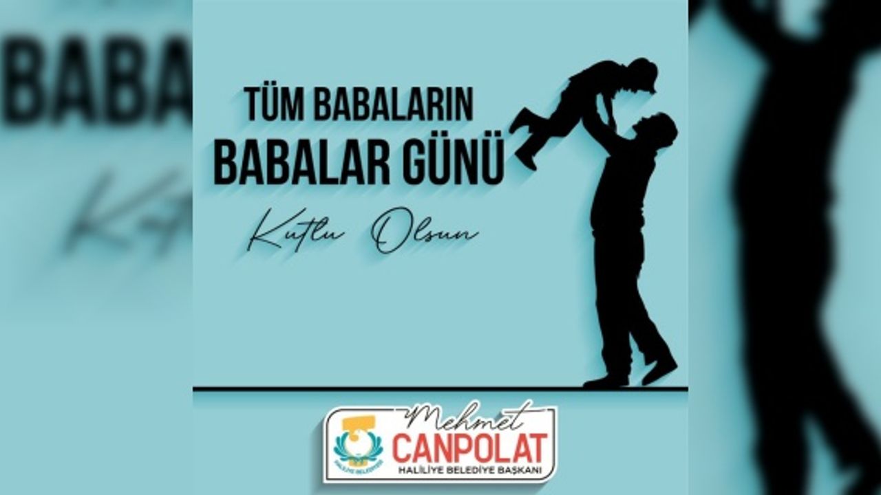 Başkan Canpolat " her cefaya göğüs geren babalarımızın,Babalar Günü kutlu olsun"
