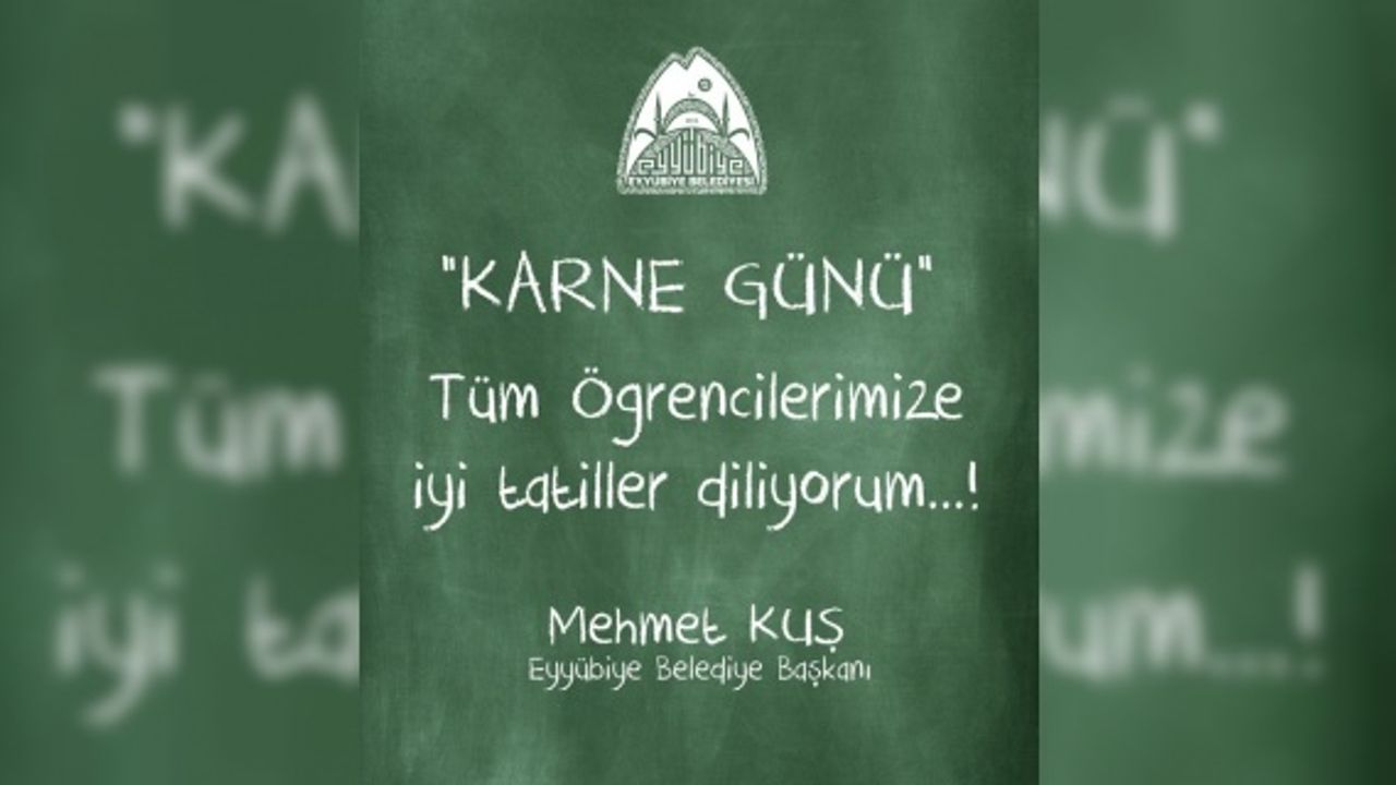 Başkan Kuş "Tüm öğretmen ve öğrencilerimize sağlıklı, mutlu ve huzurlu bir tatil diliyorum"