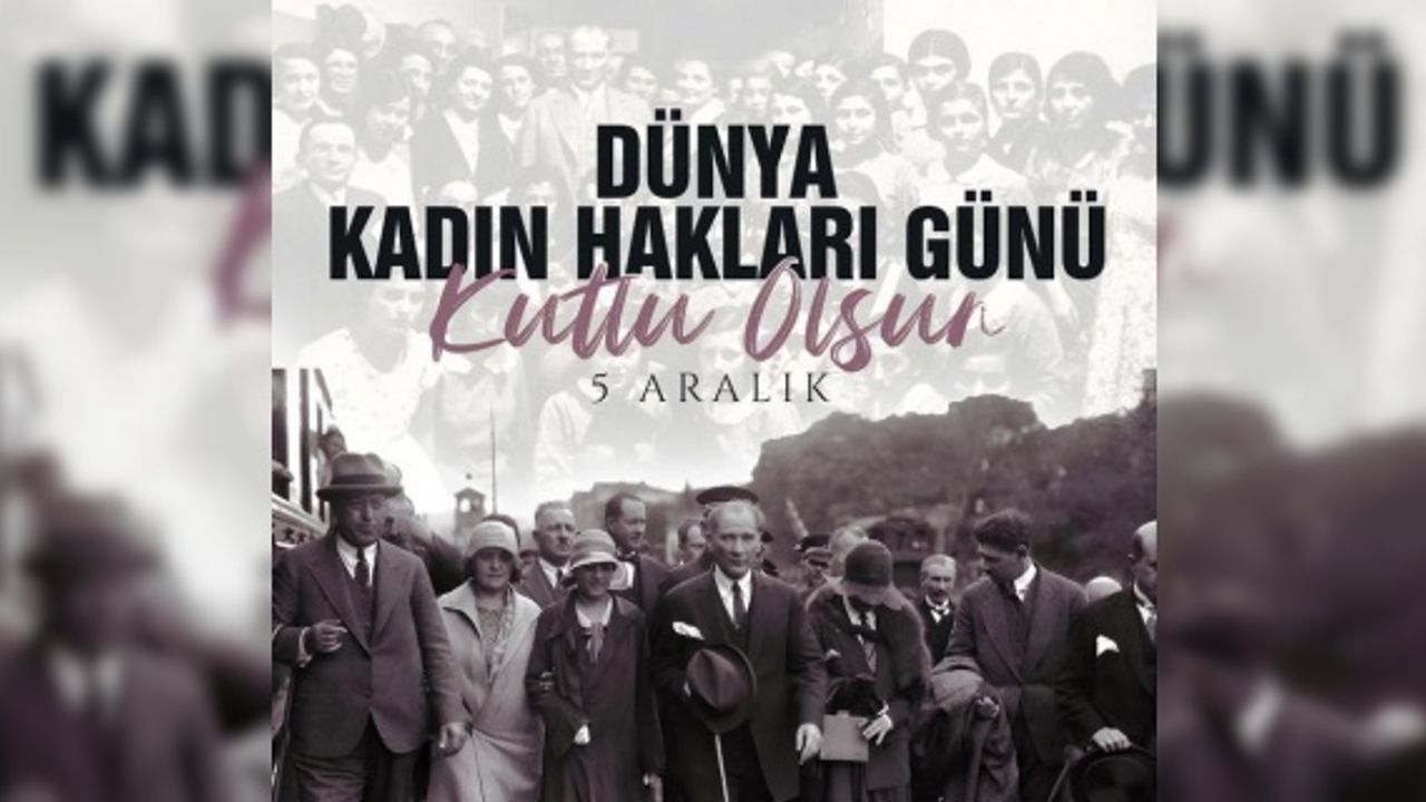 Erbülbül "5 Aralık Dünya Kadın Hakları Günü kutlu olsun"