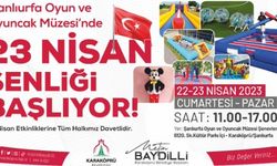Şanlıurfa Oyun ve Oyuncak Müzesi'nde 23 Nisan Şenliği Başlıyor.