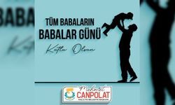 Başkan Canpolat " her cefaya göğüs geren babalarımızın,Babalar Günü kutlu olsun"