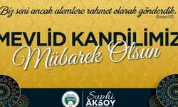 Başkan Aksoy "Mevlid Kandilimiz Mübarek Olsun."