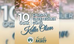 Başkan Aksoy "tüm basın mensuplarımızın Çalışan Gazeteciler Günü’nü kutluyorum"