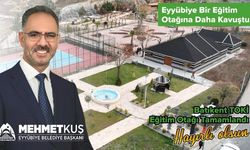 EYYÜBİYE BİR EĞİTİM OTAĞINA DAHA KAVUŞTU