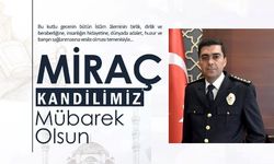 Emniyet Müdürü Aksoy "Miraç Gecemiz Mübarek Olsun"