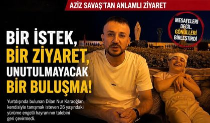 Aziz Savaş’tan Duygulandıran Ziyaret: Bir Gönle Dokunmak Böyle Olur