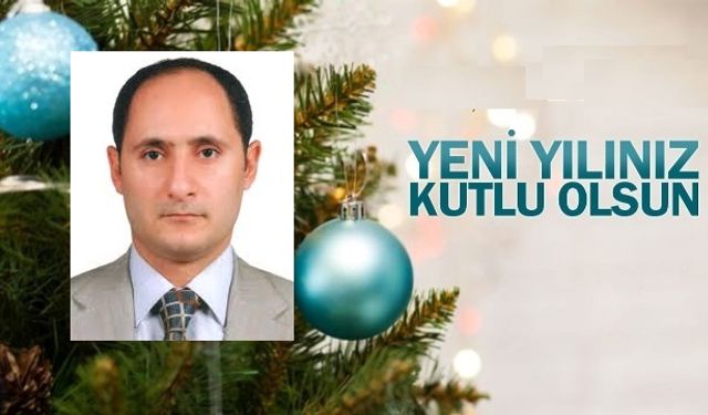 Durmuş " tüm hemşerilerimizin yeni yılını tebrik ediyor, en kalbi sevgi ve saygılarımı sunuyorum"