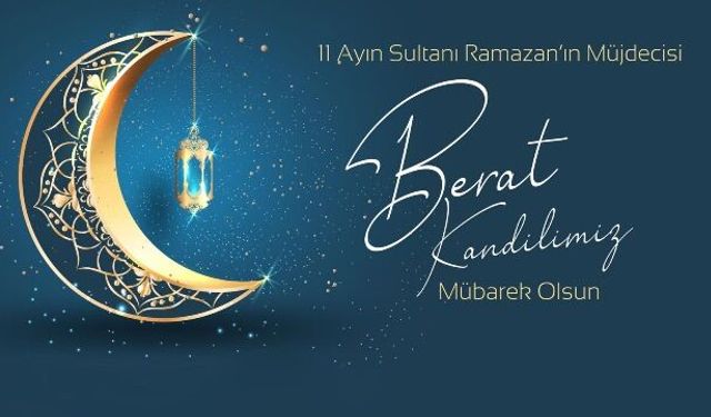 Erbülbül "Berat Gecesinin tüm İslam alemine ve ülkemize hayırlar getirmesini dilerim"