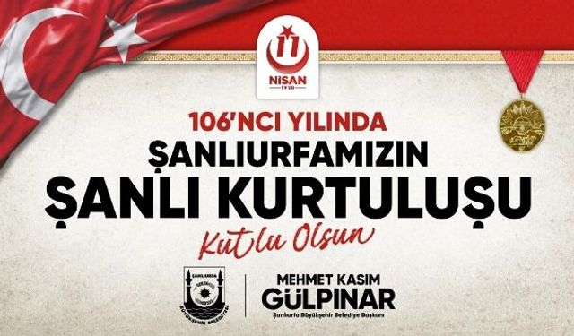 ŞANLIURFA’NIN KURTULUŞUNUN 106’NCI YILI COŞKUYLA KUTLANACAK