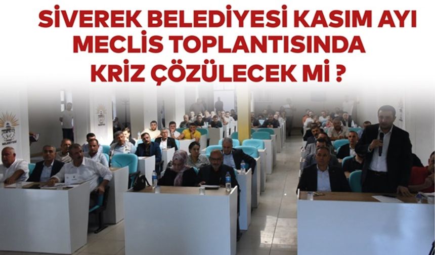 Siverek Belediyesi Kasım ayı meclisinde kriz çözülecek mi ?