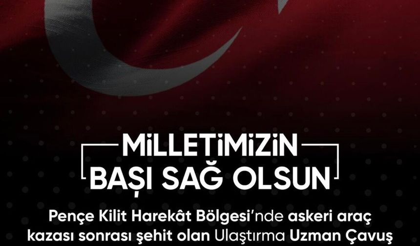 Pençe-Kilit Harekât Bölgesi'nden Acı Haber: Bir Askerimiz Şehit Oldu
