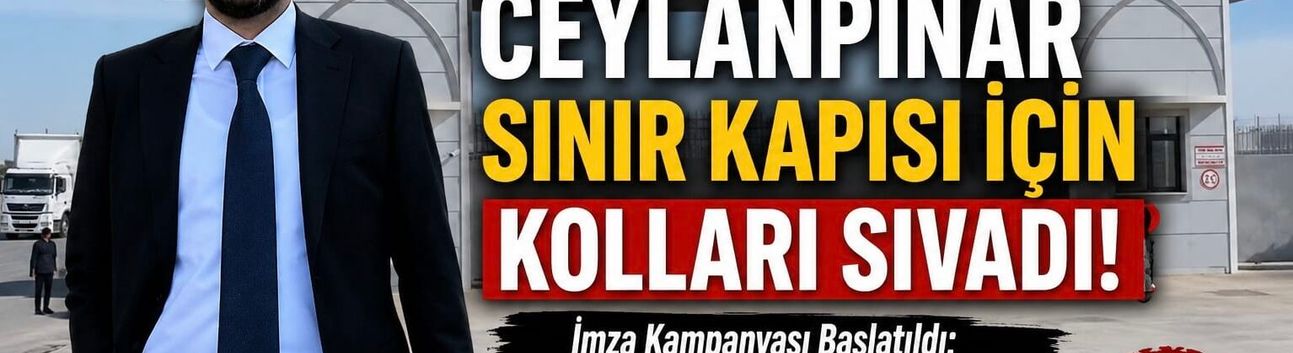 Aziz Savaş’tan Ceylanpınar İçin Kritik Girişim: Sınır Kapısı Yeniden Gündemde
